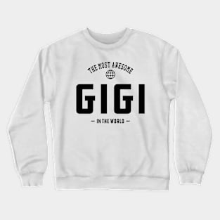 Gigi - The most awesome Gigi in the world Crewneck Sweatshirt